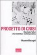 Progetto di crisi. Manfredo Tafuri e l'architettura contemporanea