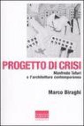 Progetto di crisi. Manfredo Tafuri e l'architettura contemporanea