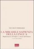 La mirabile sapienza della lingua. Ragionamenti sull'origine e i destini dell'italiano