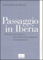 Passaggio in Iberia. Percorsi del moderno nell'architettura spagnola contemporanea