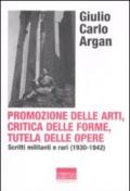 Promozione delle arti, critica delle forme, tutela delle opere. Scritti militanti e rari (1930-1942)