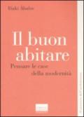 Il buon abitare. Pensare le case della modernità