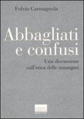 Abbagliati e confusi. Una discussione sull'etica delle immagini