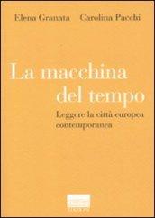 La macchina del tempo. Leggere la città europea contemporanea
