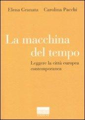 La macchina del tempo. Leggere la città europea contemporanea