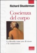 Coscienza del corpo. La filosofia come arte di vivere e la somaestetica