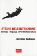 Etiche dell'intenzione. Ideologia e linguaggi nell'architettura italiana