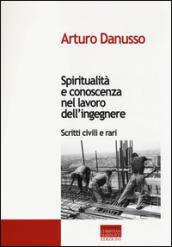 Spiritualità e conoscenza nel lavoro dell'ingegnere. Scritti civili e rari