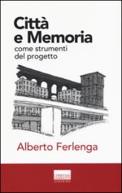 Città e memoria. Come strumenti del progetto