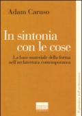 In sintonia con le cose. La base materiale della forma nell'architettura contemporanea