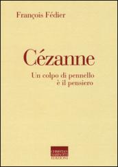 Cézanne. Un colpo di pennello è il pensiero