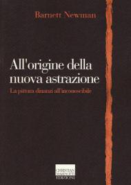 All'origine della nuova astrazione. La pittura dinanzi all'inconoscibile