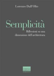 Semplicità. Riflessioni su una dimensione dell'architettura