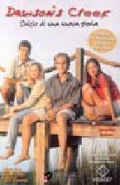 Dawson's Creek. L'inizio di una nuova storia