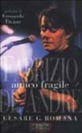 Amico fragile. Fabrizio De André