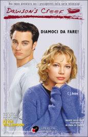 Dawson's Creek. Diamoci da fare!