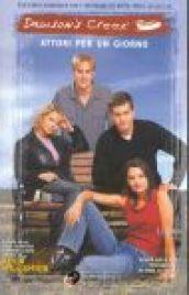 Dawson's Creek. Attori per un giorno