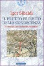 Il frutto proibito della conoscenza. In viaggio con i maestri invisibili