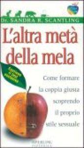 L'altra metà della mela. Come formare la coppia giusta scoprendo il proprio stile sessuale