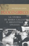 Fuoco greco. La storia di Maria Callas e Aristotele Onassis