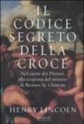 Il codice segreto della croce. Nel cuore dei Pirenei, alla scoperta del mistero di Rennes-le-Chateau