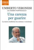 Una carezza per guarire. La nuova medicina tra scienza e coscienza