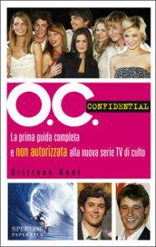 O.C. Confidential. La prima guida completa e non autorizzata alla nuova serie Tv di culto