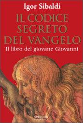 Il codice segreto del Vangelo. Il libro del giovane Giovanni