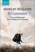 Il cammino. Il mio pellegrinaggio verso Santiago de Compostela