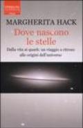 Dove nascono le stelle. Dalla vita ai quark: un viaggio a ritroso alle origini dell'universo