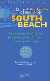 La dieta di South Beach. Il nuovo programma alimentare per perdere peso in poco tempo e restare giovani a lungo