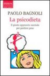 La psicodieta. Il giusto approcio mentale per perdere peso