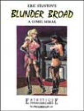 Eric Stanton's Blunder Broad. A comix serial. Ediz. trilingue