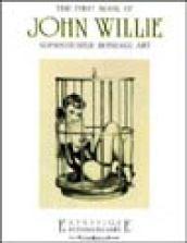 The first book of John Willie. Sophisticated bondage art. Ediz. trilingue