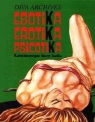 Esotika erotika psicotika. Kaleidoscopic sexy Italia. Ediz. italiana e inglese