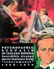 Psychopathia sexualis in Italian sinema. Incredibly strange movie fantasies from «cineromanzi» 1968-1972. Ediz. italiana e inglese