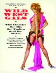 Wild west gals. The classics, the bis, the nudies and the W.A.I. Ediz. italiana e inglese
