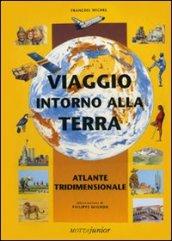 Viaggio intorno alla terra. Atlante tridimensionale