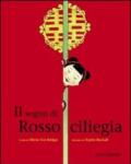 Il sogno di Rossociliegia. Ediz. illustrata