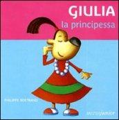 Giulia la principessa. Ediz. illustrata