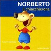 Norberto il chiaccherone. Ediz. illustrata