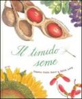 Il timido seme. Ediz. illustrata