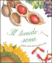 Il timido seme. Ediz. illustrata