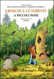 I boschi e le foreste a piccoli passi. Ediz. illustrata