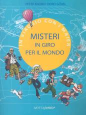 Misteri in giro per il mondo. In viaggio con i Maier. Ediz. illustrata