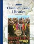 Chiedi chi erano i Beatles. Ediz. illustrata