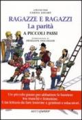 Ragazzi e ragazze. La parità a piccoli passi. Ediz. illustrata