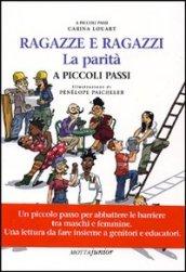 Ragazzi e ragazze. La parità a piccoli passi. Ediz. illustrata