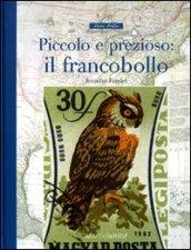 Piccolo e prezioso. Il francobollo. Ediz. illustrata