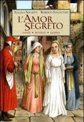 L'amor segreto. Dante, Beatrice, Gemma